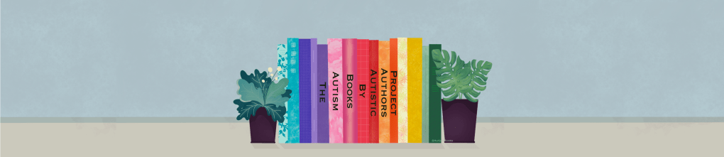 Logo of the Autism Books by Autistic Authors Project: a stylized image of six stacked books in rainbow colors (red, orange, yellow, green, blue, purple), with the text 'The Autism Books by Autistic Authors Project' beneath.